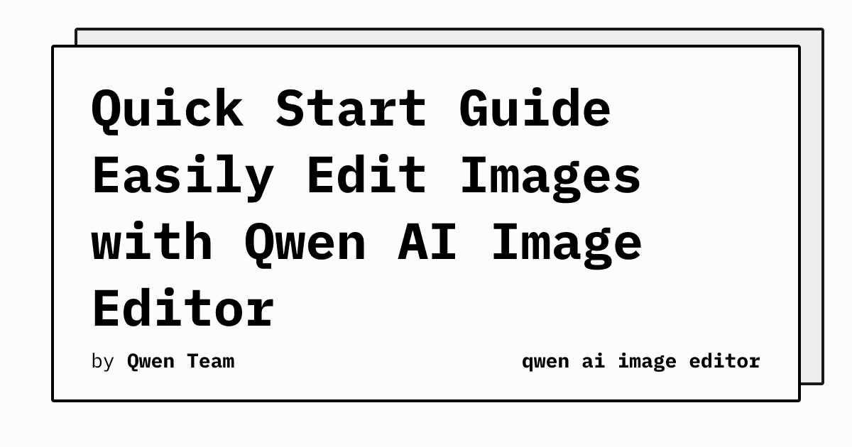 Quick Start Guide Easily Edit Images with Qwen AI Image Editor | qwen ...